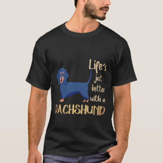 4 Life's Just Better With A Dachshund T-Shirt