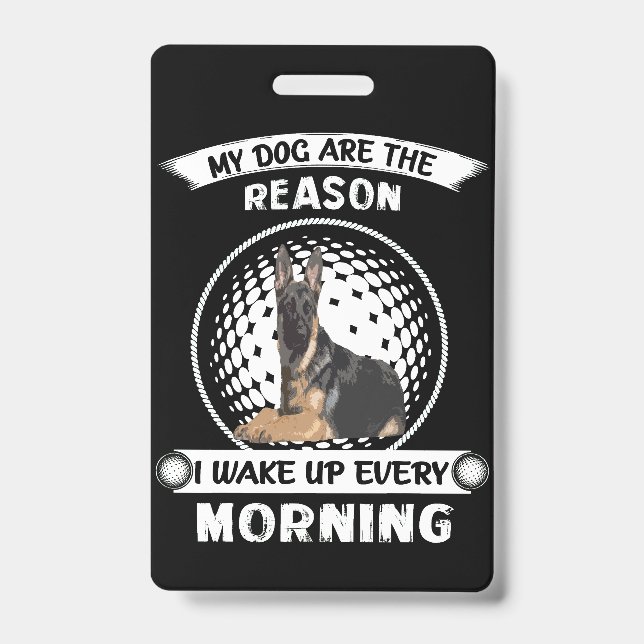 4 My Dogs Are The Reason I Wake Up Every Morning ID Badge (Front)