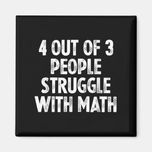 4 Out Of 3 People Struggle With Math Magnet