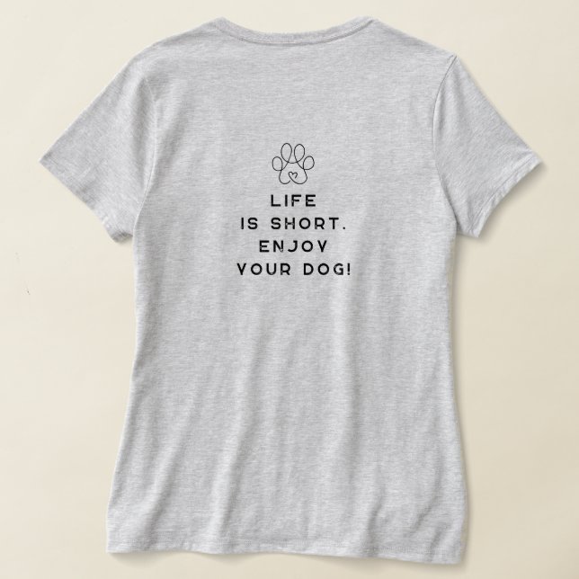 4 Paws Adrift Life is short.Enjoy your dog. VNeck  T-Shirt (Laydown Back)