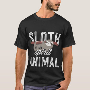 4 sloth is my spirit T-Shirt