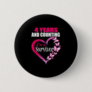 4 years and counting a breast cancer survivor 6 cm round badge