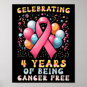 4 Years Of Being Cancer Free Breast Cancer Poster