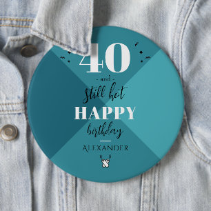 4O and still hot 6 Cm Round Badge