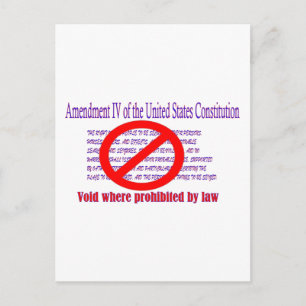 4th Amendment - Void where prohibited by law Postcard