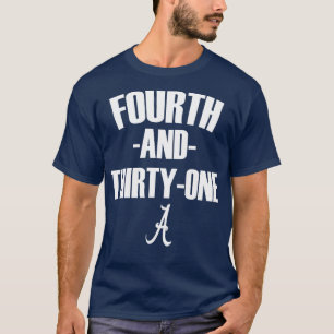 4th and 31 ALABAMA FOURTH AND THIRTY ONE ALABAMA T T-Shirt