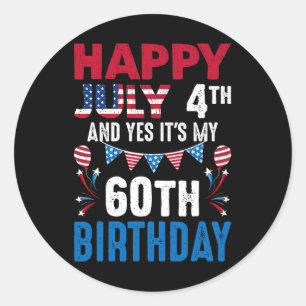 4th And Yes It's My 60th Birthday American Patriot Classic Round Sticker