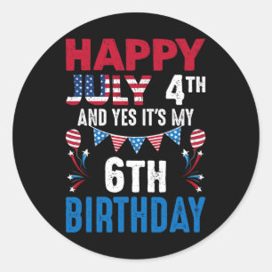 4th And Yes It's My 6th Birthday American Patrioti Classic Round Sticker