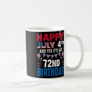 4th And Yes It's My 72nd Birthday American Patriot Coffee Mug