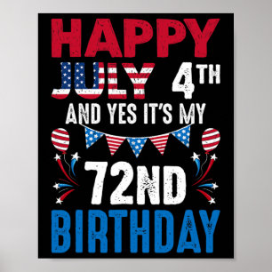 4th And Yes It's My 72nd Birthday American Patriot Poster