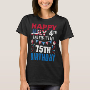 4th And Yes It's My 75th Birthday American Patriot T-Shirt