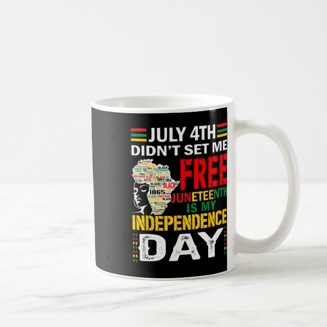 4th Didn't Set Me Free Juneteenth  Coffee Mug (Right)