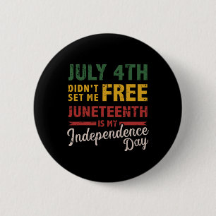 4th Didn't Set Me Free Juneteenth Day Independence 6 Cm Round Badge