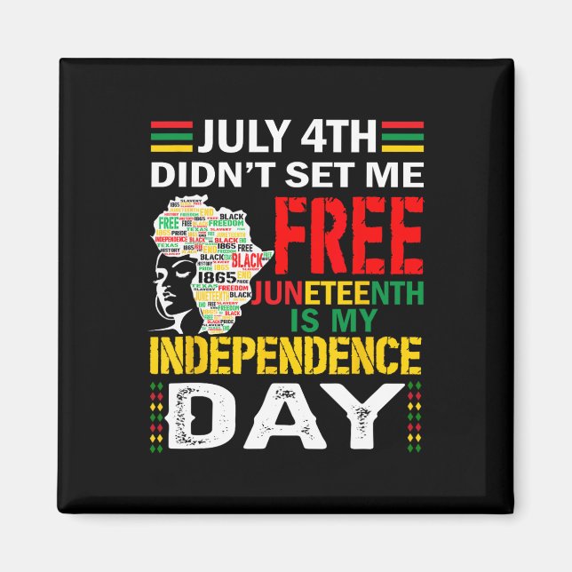 4th Didn't Set Me Free Juneteenth  Magnet (Front)
