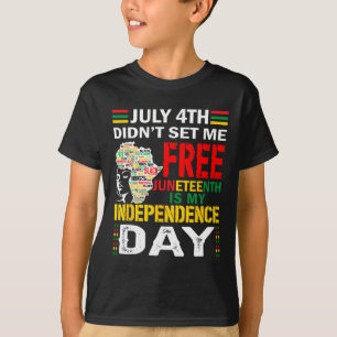 4th Didn't Set Me Free Juneteenth T-Shirt