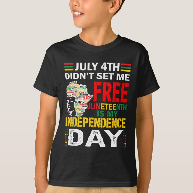 4th Didn't Set Me Free Juneteenth  T-Shirt (Front)