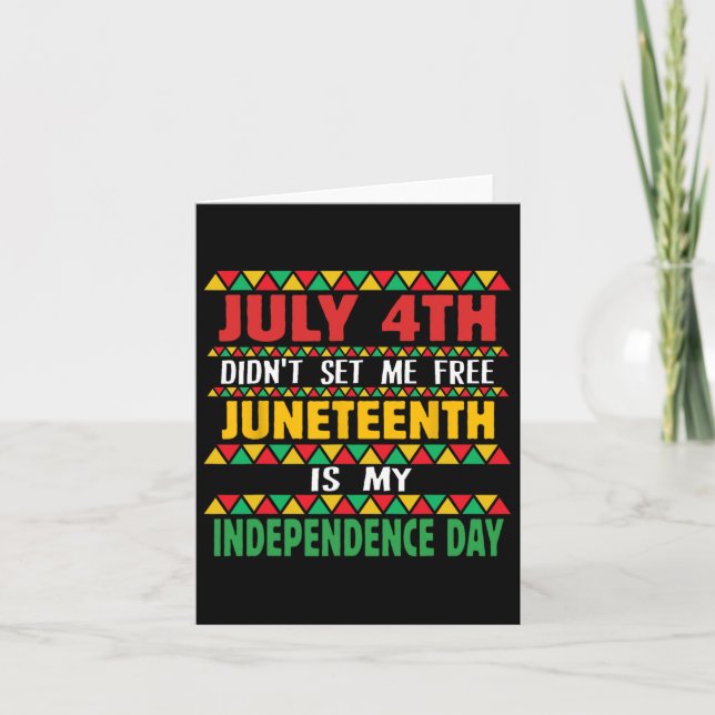 4th Did't Set Me Free Juneteenth Is My Independenc Card (Front)