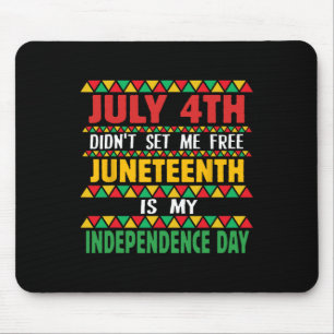 4th Did't Set Me Free Juneteenth Is My Independenc Mouse Pad