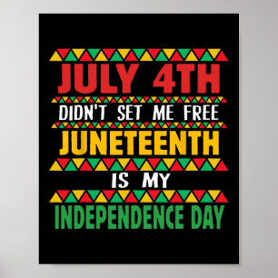 4th Did't Set Me Free Juneteenth Is My Independenc Poster