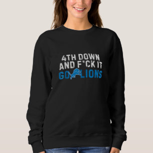 4th Down and It Go Lions T-Shirt Sweatshirt