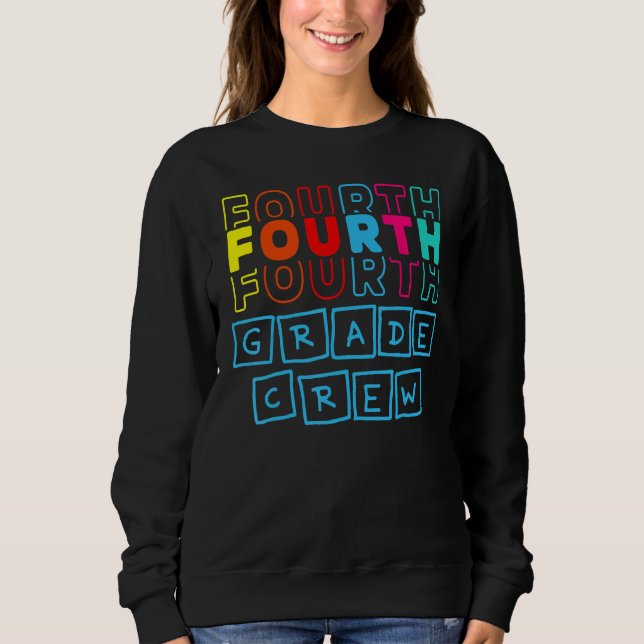 4th Fourth Grade Crew Happy Back To School Teacher Sweatshirt (Front)
