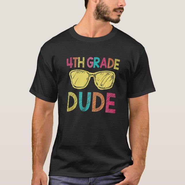 4th Grade Dude   Back To School  4th Grade T-Shirt (Front)