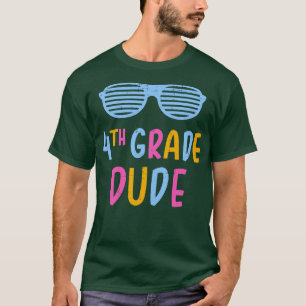 4th grade dude fourth teacher student back to scho T-Shirt