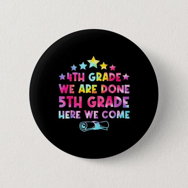 4th Grade Graduation Tie Dye 5th Grade Here We Com 6 Cm Round Badge (Front)