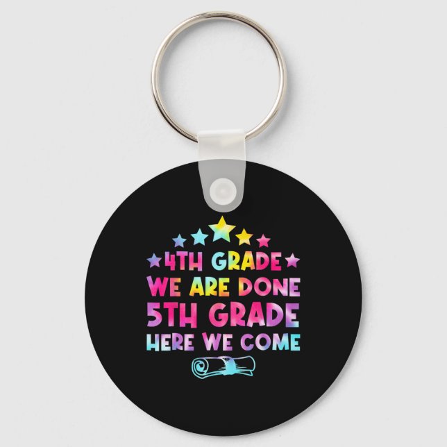 4th Grade Graduation Tie Dye 5th Grade Here We Com Key Ring (Front)