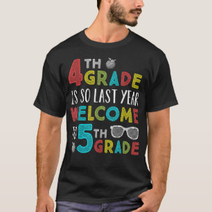 4th Grade Is So Last Year Welcome To 5th Grade Tea T-Shirt