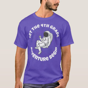 4th Grade Let The Adventure Begin Outer Space Astr T-Shirt