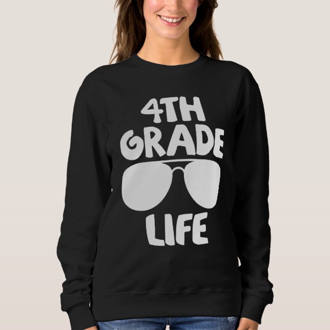 4th Grade Life First Day of School Back to School Sweatshirt (Front)