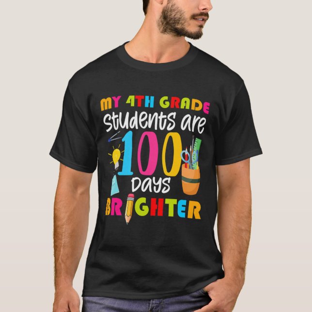 4th Grade Students Are 100 Days Brighter Fun 100 D T-Shirt (Front)