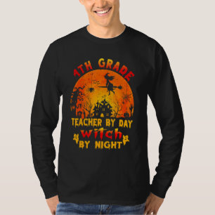 4th Grade Teacher By Day Witch By Night Costume Ha T-Shirt
