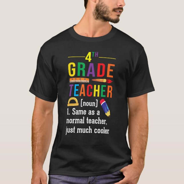 4th Grade Teacher Definition Meaning Back to Schoo T-Shirt (Front)
