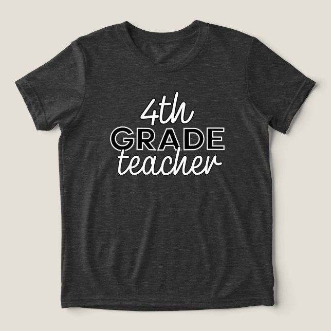 4th Grade Teacher Fourth Grade Tri-Blend Shirt (Design Front)