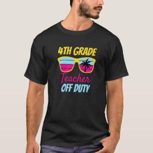 4th Grade Teacher Off Duty Sunglasses Beach Retro T-Shirt