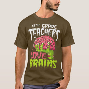 4th Grade Teachers Love Brains Zombie Teacher Hall T-Shirt