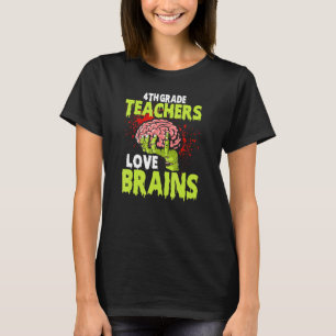 4th Grade Teachers Love Brains Zombie Teacher Hall T-Shirt