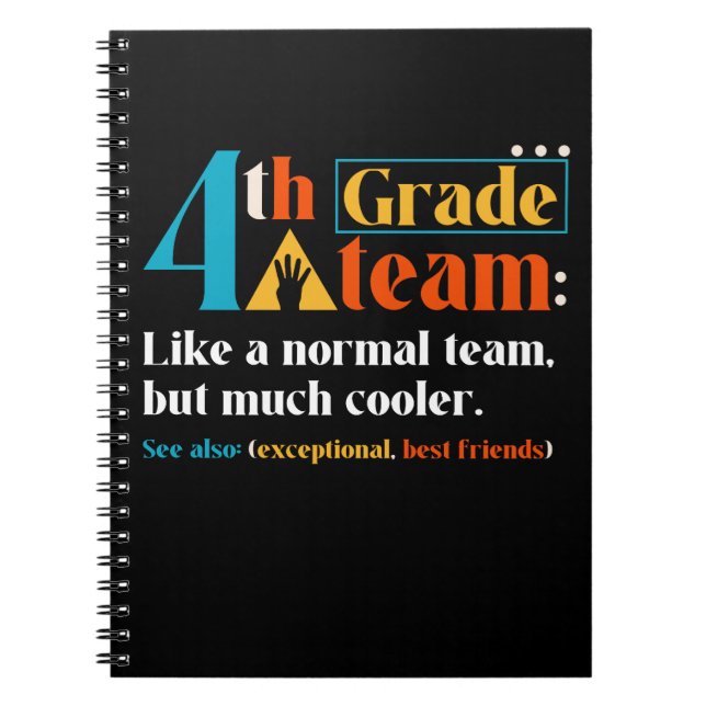 4th Grade Team Like A Normal Team But Much Cooler Notebook (Front)