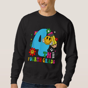 4th Is For Fourth Grade Groovy Back To School Teac Sweatshirt