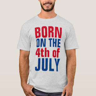 4th JULY BIRTHDAY T-shirts, BORN ON 4th T-shirts