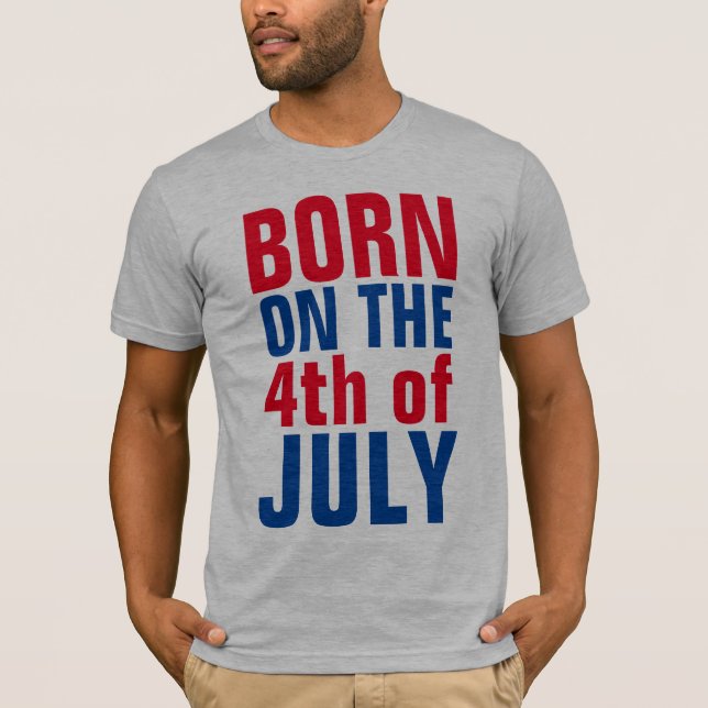 4th JULY BIRTHDAY T-shirts, BORN ON THE 4th T-Shir T-Shirt (Front)