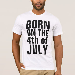 4th JULY BIRTHDAY T-shirts, BORN ON THE 4th T-Shirt