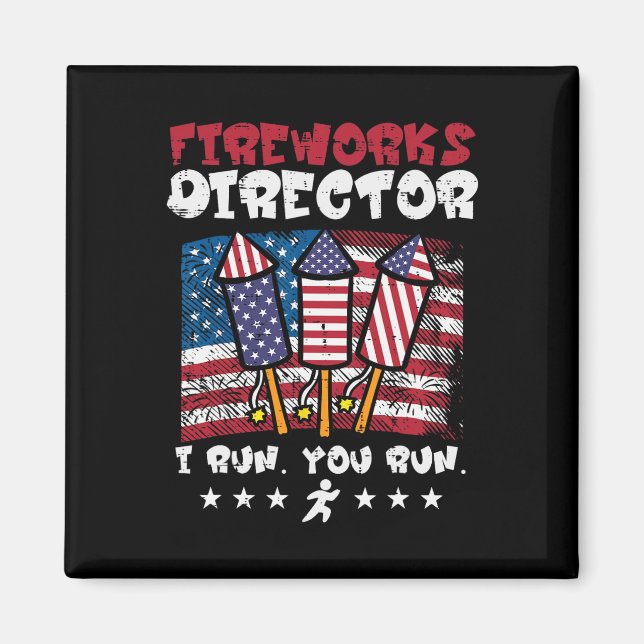 4th July Fireworks Director I Run Funny Us Flag Am Magnet (Front)