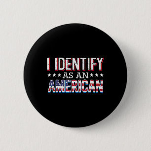 4th July I Identify As American Flag Patriot Men W 6 Cm Round Badge