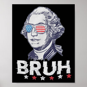 4th Of July 2024 George Washington Bruh. 1 Poster