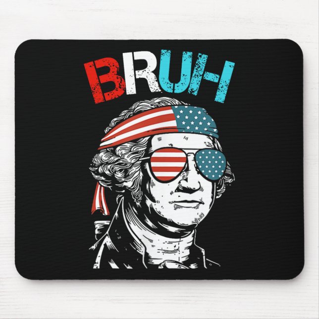4th Of July 2024 George Washington Bruh.  Mouse Pad (Front)