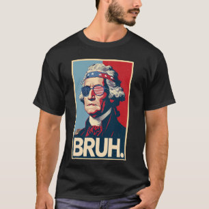 4th Of July 2025 George Washington Bruh. Meme Patr T-Shirt
