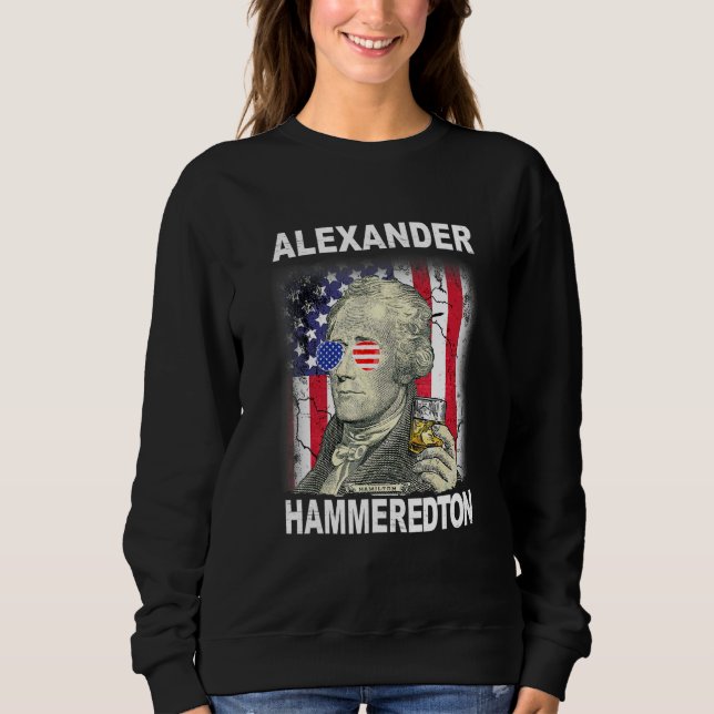 4th Of July Alexander Hammeredton Alexander Hamilt Sweatshirt (Front)